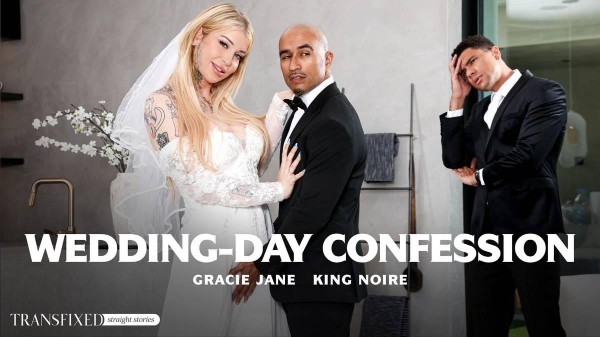 [AdultTime] Gracie Jane, King Noire - Wedding-Day Confession