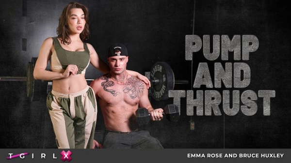[Tgirlx] Emma Rose, Bruce Huxley - Pump and Thrust 2024 [HD, 1080p]