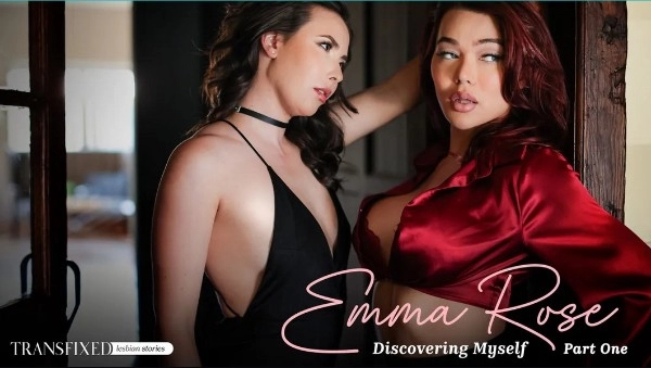 [AdultTime] Emma Rose, Casey Calvert - Emma Rose Discovering Myself - Part 1 Unexpected Connectio...