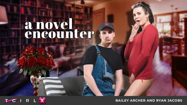 [TgirlX] Bailey Archer - A Novel Encounter 22-09-2023 [HD, 1080p]