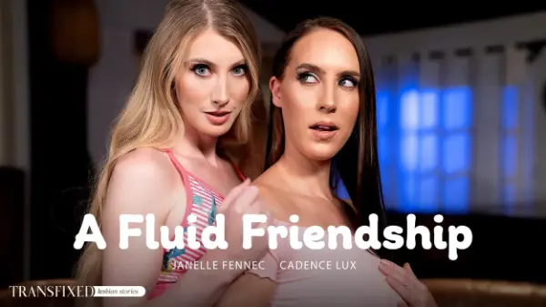 [AdultTime] Cadence Lux, Janelle Fennec - A Fluid Friendship 23 Jul 2025 [HD, 1080p]