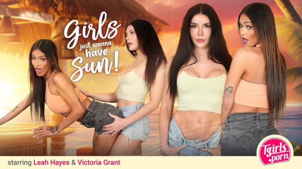 [Tgirls.Porn] Leah Hayes, Victoria Grant - Girls Just Wanna Have Sun 08 Apr 2025 [HD, 1080p]
