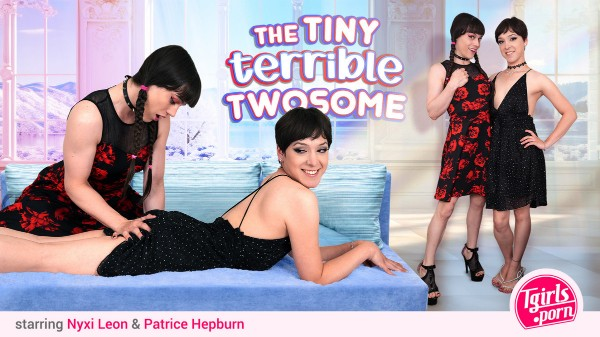 [Tgirls.Porn] Nyxi Leon, Patrice Hepburn - The Tiny Terrible Twosome 24 Jun 2025 [HD, 1080p]