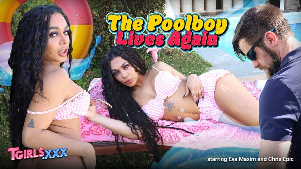 [TGirls.xxx] Eva Maxim, Chris Epic - The Poolboy Lives Again 10 Dec 2025 [HD, 1080p]