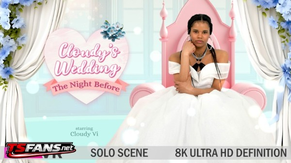 [TransVR, VRPorn] Cloudy Vi Trans Cloudy's Wedding The Night Before 2024 [VR, 8K, 4096p]
