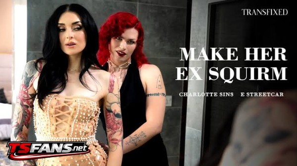 [Transfixed] E Streetcar, Charlotte Sins - Make Her Ex Squirm 13 Aug 2026 [HD, 1080p]